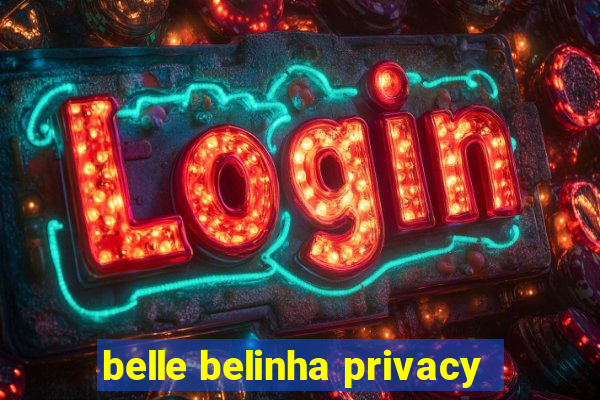 belle belinha privacy